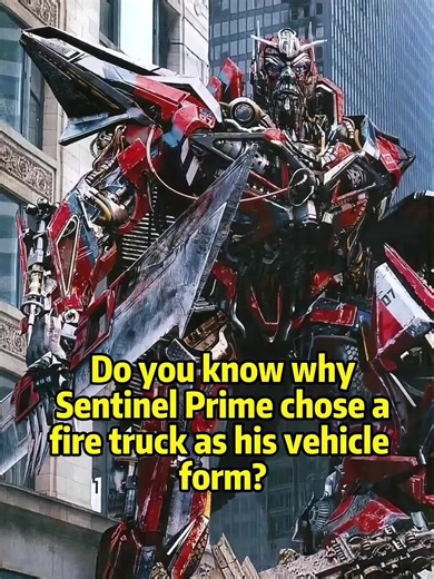 Do you know why Sentinel Prime chose a fire truck as his vehicle form?#fyp #movie #transformers #foryoupage #usa