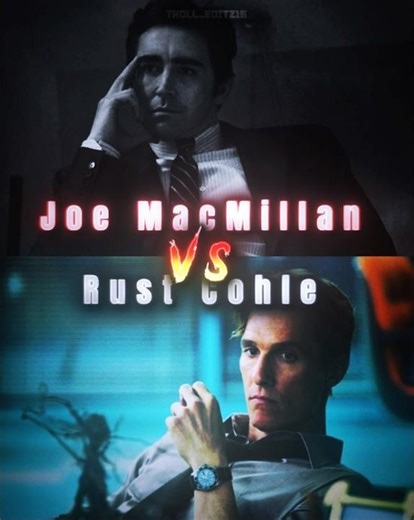 Joe MacMillan Vs Rust Cohle