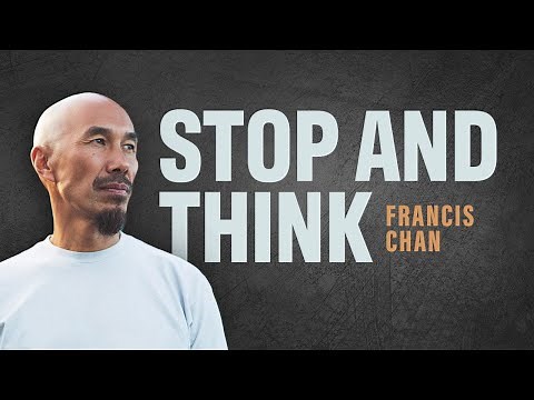 Stop & Think: Francis Chan - A Heart Longing for God