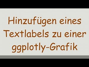 Hinzufügen eines Textlabels zu einer ggplotly-Grafik