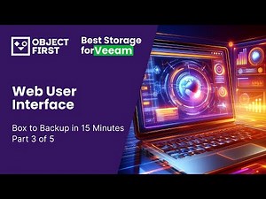 Object First Ootbi - Box to Backup in 15 Minutes - Episode 3 - WebUI Configuration