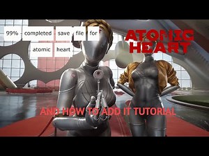 99% save file for Atomic heart with tutorial