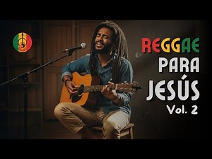1 Hora de Reggae Cristiano | Música para Alabar a Jesús 2025