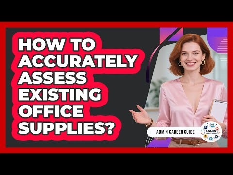 How To Accurately Assess Existing Office Supplies?