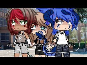 • le meilleur ami de mon crush•//glmm gacha life //part 1/2 // fr 🇲🇫