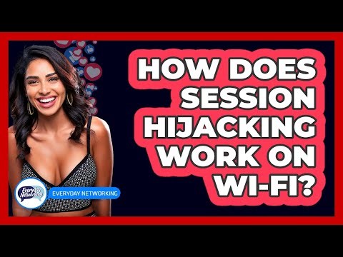 How Does Session Hijacking Work On Wi-Fi?