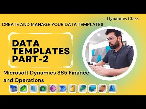 Create and manage your own data templates in Microsoft Dynamics 365 finance and operations: Part-2