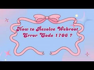 How to Resolve Webroot Error Code 1706