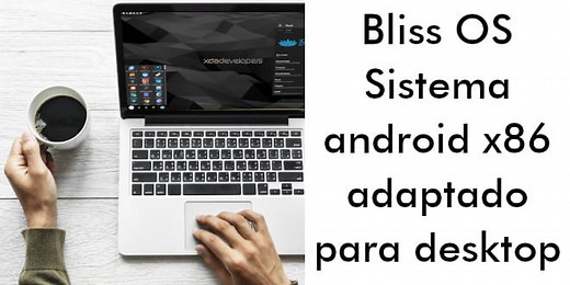 Bliss os - Sistema Android x86 adaptado para desktop – Super Tutorial