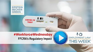 #WorkforceWednesday: FFCRA Regulations, COVID-19 and Multinational Employers, Data Protection - Employment Law This Week® | JD Supra