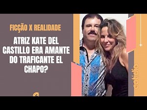 🌟 História Surpreendente de Kate del Castillo e El Chapo: Encontro Com o Maior Traficante do México