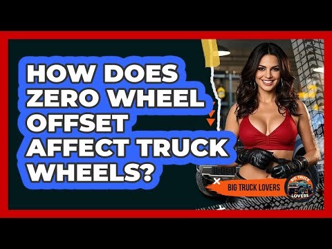 How Does Zero Wheel Offset Affect Truck Wheels? - Big Truck Lovers