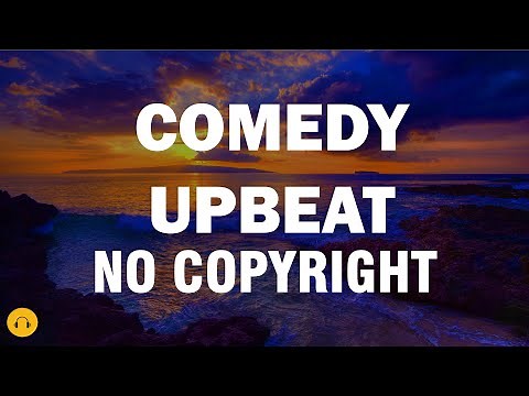 BEST UPBEAT COMEDY FUNNY MUSIC (NO COPYRIGHT)
