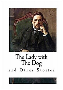 Anton Chekhov’s The Lady with the Dog: A Critical Analysis and Reflection