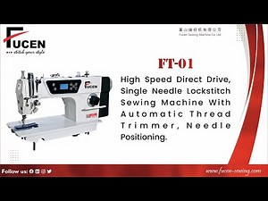 FT-01: Direct Drive, Auto Thread Trimmer Single Needle Lockstitch Sewing Machine.