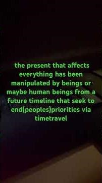 The present that affects everything is being manipulated by time travelrs to affect you and success