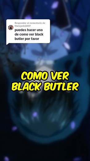 Respuesta a @tharajade2807 Cómo Ver Black Butler/Kuroshitsuji #blackbutler #kuroshitsuji #anime #videojuegos #latingalaxy