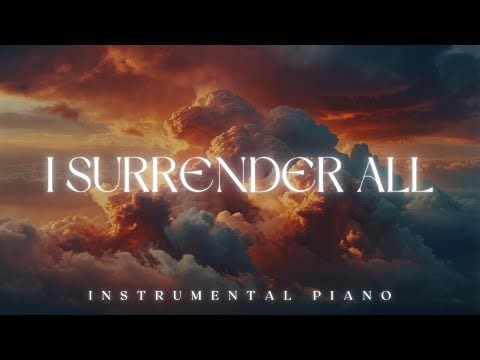 I SURRENDER ALL | Soaking Worship Music | Instrumental for Prayer & Meditation 🙏✨🎶