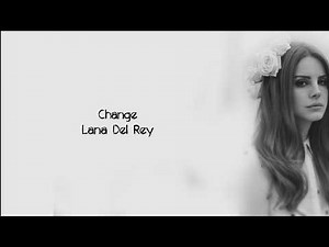 Lana Del Rey - Change (Lyrics)