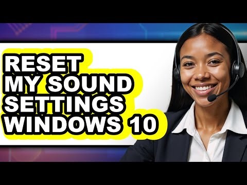 How to Reset My Sound Settings Windows 10 - Step by Step