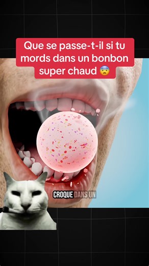 Que se passe-t-il si tu mords dans un bonbon brûlant ?
