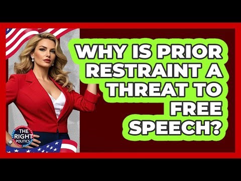 Why Is Prior Restraint A Threat To Free Speech? - The Right Politics