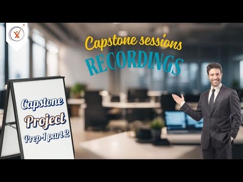 Capstone project prep 1 part 2 session recording