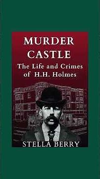 Early Serial Killer H. H. Holmes and the Murder Castle