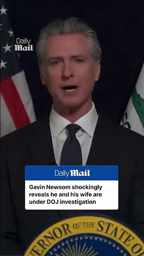 Gavin Newsom reveals he and his wife are under DOJ investigation