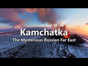 Where Is Kamchatka? The Mysterious Russian Far East!