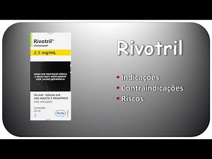 RIVOTRIL (Clonazepam): Indicações, contraindicações e riscos