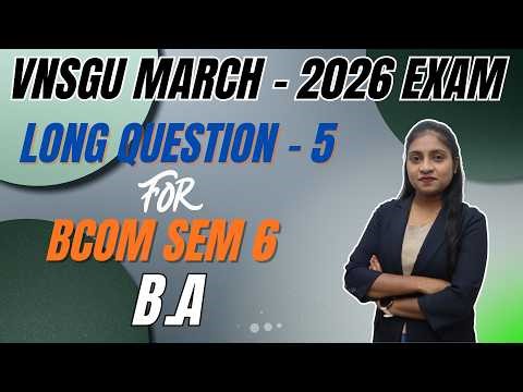 VNSGU | BCOM SEM 6 | BA LONG QUESTION 5 | E-ABHYASU