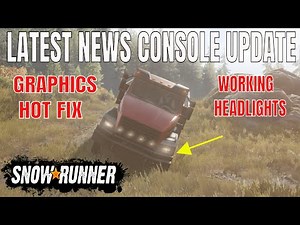 SNOWRUNNER NEWS CONSOLE PS4 XBOX UPDATE OUT NOW
