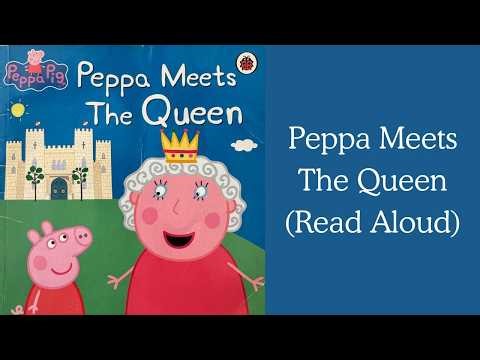 Peppa Meets The Queen - Peppa Pig - Read Aloud