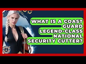 What Is A Coast Guard Legend-class National Security Cutter? - Maritime Defenders