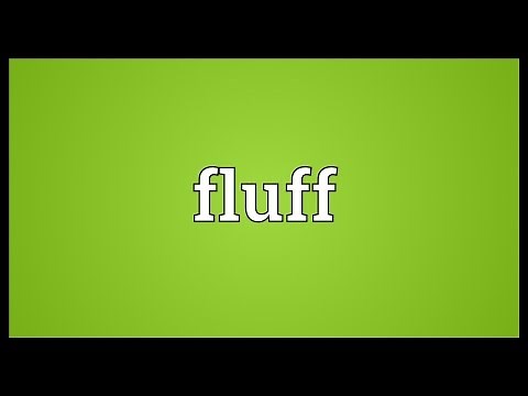 Fluff Meaning