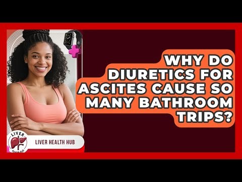 Why Do Diuretics For Ascites Cause So Many Bathroom Trips? - Liver Health Hub