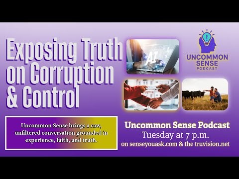 “Uncommon Sense: Exposing the Truth They Don’t Want You to Know”