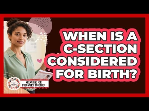 When Is A C-section Considered For Birth? - Preparing for Pregnancy Together