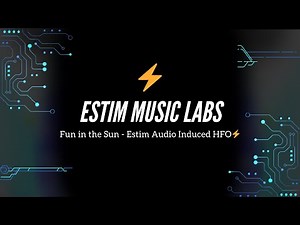 Fun in the Sun - Estim Audio Induced HFO