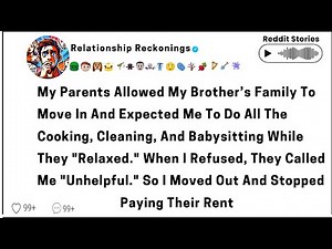 My parents allowed my brother's family to move in and expected me to do all the cooking, cleaning,
