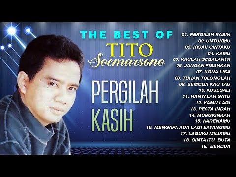 THE BEST HITS OF TITO SOEMARSONO - Pergilah Kasih, Untukmu, Kisah Cintaku
