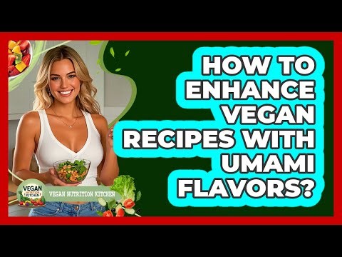 How To Enhance Vegan Recipes With Umami Flavors?