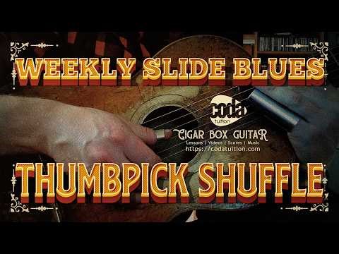 Weekly Slide Blues - Thumbpick Shuffle - Cigar Box Guitar