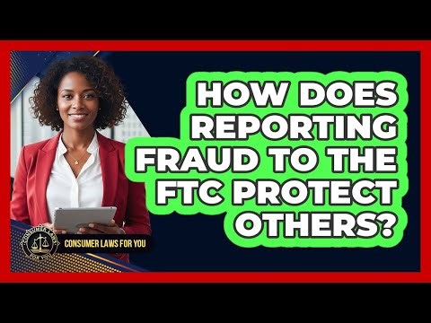 How Does Reporting Fraud To The FTC Protect Others?