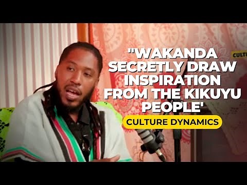 'WAKANDA ORIGINATED FROM KIKUYUS': UNDERSTANDING THE AFRICAN HERITAGE