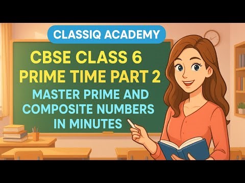 Mastering Prime & Composite Numbers | Class 6 CBSE | Prime Time Part 2 🔢✨