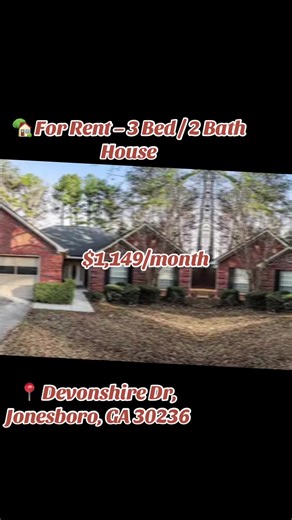 🏡 For Rent – 3 Bed / 2 Bath House 📍 Devonshire Dr, Jonesboro, GA 30236 Well-kept 3-bedroom, 2-bathroom single-family home located in a quiet and convenient Jonesboro neighborhood with easy access to shopping, schools, and major roads. Rental Details: \t•\t💲 Rent: $1,149/month \t•\t🔐 Security Deposit: $600 \t•\t📝 Application Fee: $75 Move-in ready and perfect for a family or anyone looking for comfortable living at an affordable price. Serious inquiries only. Apply to secure the home. #Jones