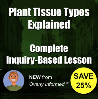 Plant Tissue Types Explained Complete Inquiry-Based Lesson