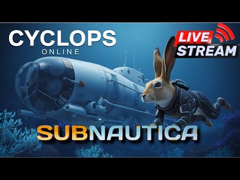 Cyclops Online… Let’s Go Deeper | Subnautica